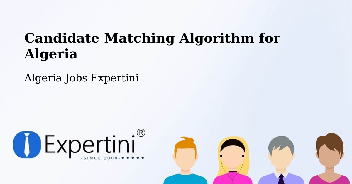 Candidate Matching Algorithm Overview – El Achir - Algeria Jobs Expertini